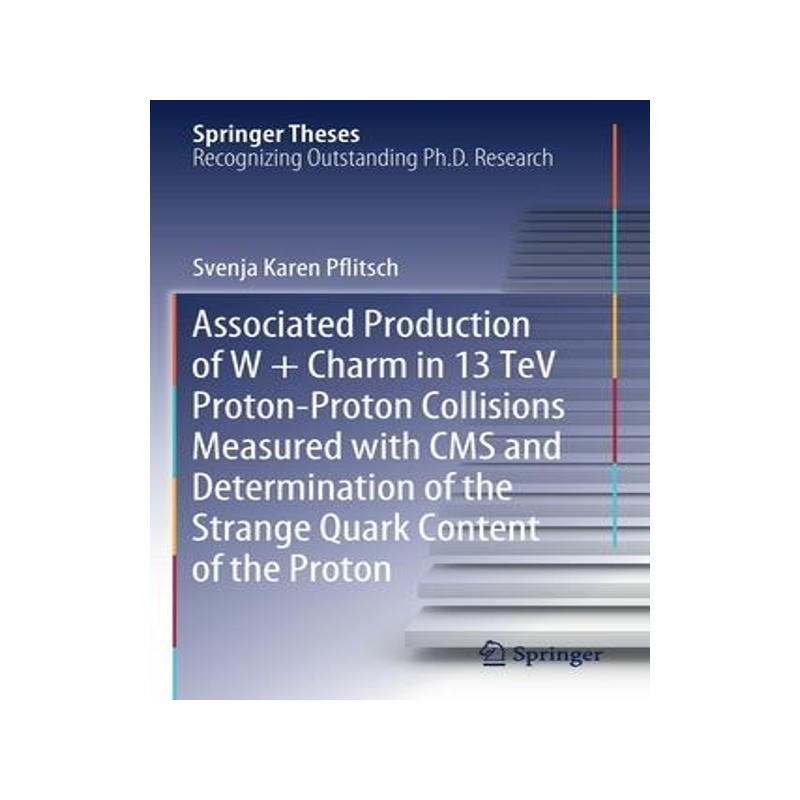 [预订]Associated Production of W + Charm in 13 TeV Proton-Proton Collisions Measured with CMS and Determin 9783030527648