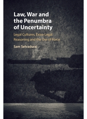 预订 Law, War and the Penumbra of Uncertainty: Legal Cultures, Extra-legal Reasoning and the Use of Force 法律、战争和不