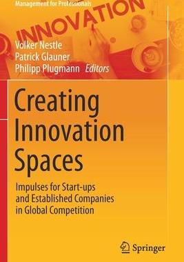 [预订]Creating Innovation Spaces: Impulses for Start-ups and Established Companies in Global Competition 9783030576448