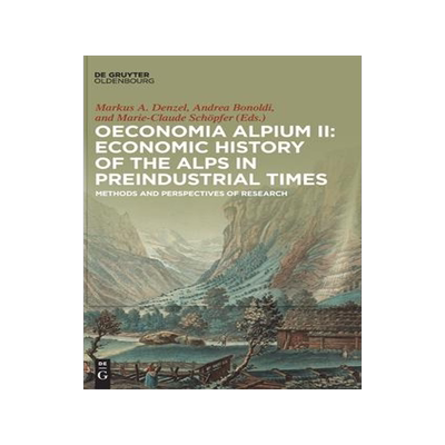 [预订]Oeconomia Alpium II: Economic History of the Alps in Preindustrial Times 9783110519235