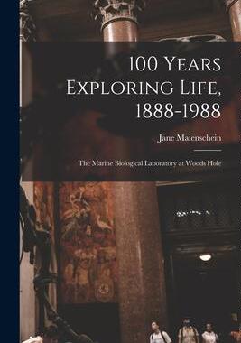 [预订]100 Years Exploring Life, 1888-1988: The Marine Biological Laboratory at Woods Hole 9781016744089