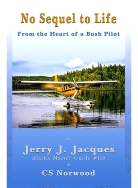 预订 No Sequel to Life: From the Heart of a Bush Pilot: 9798988447061