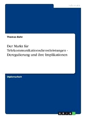 预订 Der Markt für Telekommunikationsdienstleistungen - Deregulierung und ihre Implikationen: 9783867462266