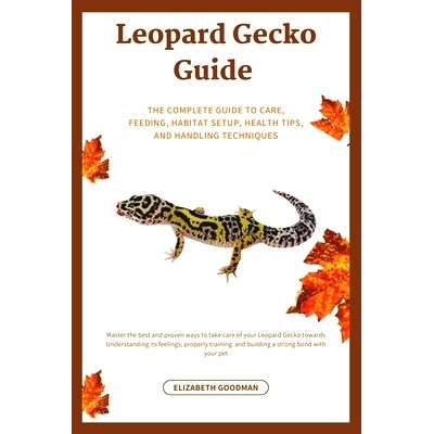 预订 Leopard Gecko Guide: The Complete Guide to Care, Feeding, Habitat Setup, Health Tips, and Handling Techniques: 9798
