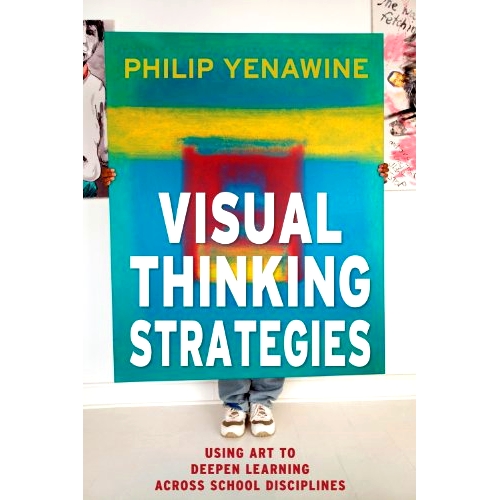 Visual Thinking Strategies: Using Art to Deepen Learning Across School Disciplines 视觉思维策略（平装）: 9781612506098