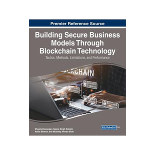 [预订]Building Secure Business Models Through Blockchain Technology: Tactics, Methods, Limitations, and Pe 9781668478080