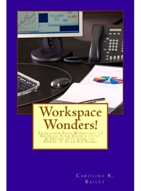 预订 Workspace Wonders!: Transform Your Workspace to Increase Your Productivity & Income Utilizing the Power of Lean Six