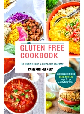 预订 Gluten Free Cookbook: Delicious and Simple Dishes From the Large Recipe and Baking World (The Ultimate Guide to Glu