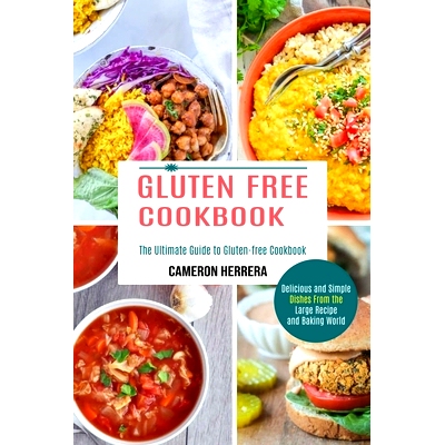 预订 Gluten Free Cookbook: Delicious and Simple Dishes From the Large Recipe and Baking World (The Ultimate Guide to Glu