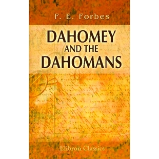 预订 Dahomey and the Dahomans: Being the Journals of Two Missions to the King of Dahomey and Residence at His Capital in