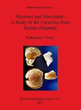[预订]Mariners and Merchants: A Study of the Ceramics from Sanjan (Gujarat) 9781407307930