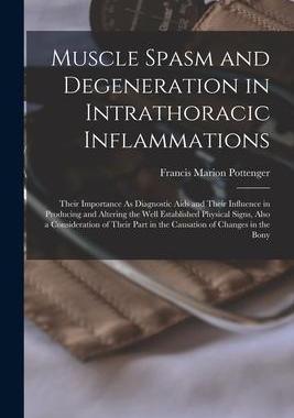 [预订]Muscle Spasm and Degeneration in Intrathoracic Inflammations: Their Importance As Diagnostic Aids an 9781016696821