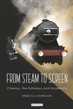 [预订]From Steam to Screen: Cinema, the Railways and Modernity 9781350252370