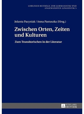预订 Zwischen Orten, Zeiten und Kulturen: Zum Transitorischen in der Literatur: 9783631670002