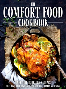 预订 The Comfort Food Cookbook: Over 100 Recipes That Taste Like Home