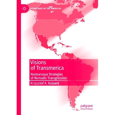 预订 Visions of Transmerica: Neobaroque Strategies of Nomadic Transgression 跨美洲的愿景：游牧入侵的新巴洛克策略: 978303