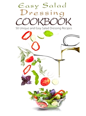 预订 Easy Salad Dressing Cookbook: 50 Unique and Easy Salad Dressing Recipes: 9781522735731