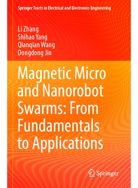 预订 Magnetic Micro and Nanorobot Swarms: From Fundamentals to Applications 磁性微型与纳米机器人集群：从基础到应用: 9789