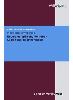 预订 Neuere europäische Vorgaben für den Energiebinnenmarkt: Bonner Gespräch zum Energierecht, Band 5 欧洲对内部能源