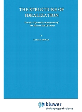 预订 The Structure of Idealization: Towards a Systematic Interpretation of the Marxian Idea of Science: 9789048183562