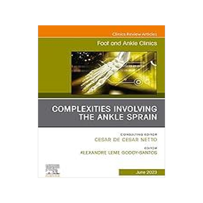 [预订]Complexities Involving the Ankle Sprain, an Issue of Foot and Ankle Clinics of North America 9780443182907