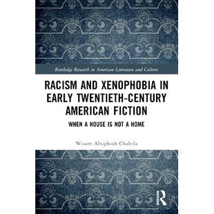 预订 American Fiction When Twentieth Home 20世纪早期美国小说 Xenophobia Early Century House Not and Racism