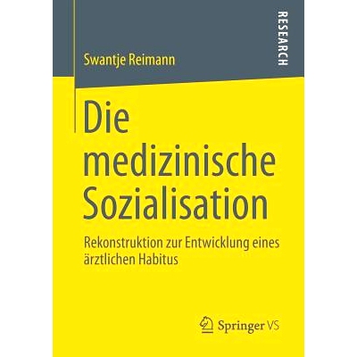 预订 Die medizinische Sozialisation: Rekonstruktion zur Entwicklung eines ärztlichen Habitus *社会化：重构*习性的发展: