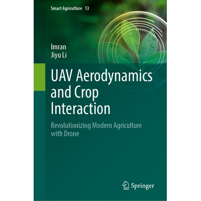 预订 UAV Aerodynamics and Crop Interaction Revolutionizing Modern Agriculture with Drone 无人机空气动力学与作物相互作用