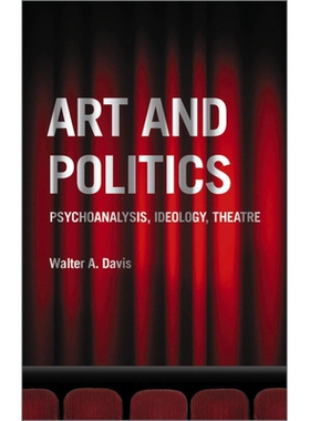 预订 Art and Politics: Psychoanalysis, Ideology, Theatre 艺术和政治学:心理分析,意识形态和剧院: 9780745326474