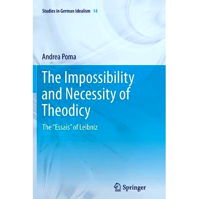 预订 The Impossibility and Necessity of Theodicy: The “Essais” of Leibniz: 9789400798885