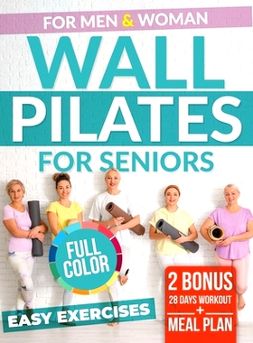 预订 WALL PILATES for SENIORS: Easy Fitness. Low-Impact Exercises for Seniors. Men and Women. Increase Balance, Flexibil