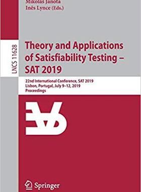 【预售】Theory and Applications of Satisfiability Testing - SAT 2019: 22nd International Conference, SAT 2019, Lis...
