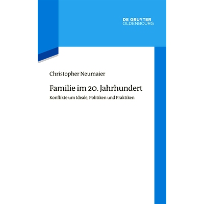 预订 Familie im 20. Jahrhundert: Konflikte um Ideale, Politiken und Praktiken 20世纪的家庭: 9783110646771