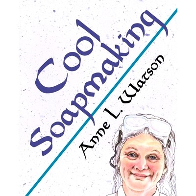 预订 Cool Soapmaking: The Smart Guide to Low-Temp Tricks for Making Soap, or How to Handle Fussy Ingredients Like Milk,