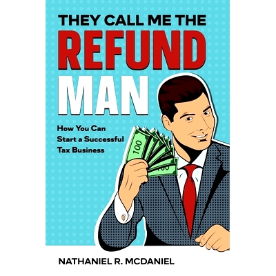 预订 They Call Me The Refund Man: How You Can Start A Successful Tax Business