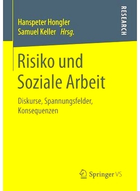 预订 Risiko und Soziale Arbeit: Diskurse, Spannungsfelder, Konsequenzen 风险与社会工作：话语，冲突领域，后果: 9783658091