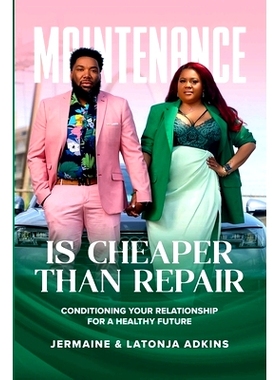 预订 Maintenance Is Cheaper Than Repair: Conditioning Your Relationship For A Healthy Future: 9781304809346