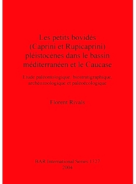 预订 Les petits bovidés (Caprini et Rupicaprini) pléistocènes dans le bassin méditerranéen et le Caucase: Etude pal