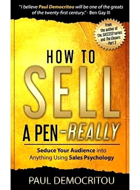 预订 How to Sell a Pen - Really: Seduce Your Audience Into Anything Using Sales Psychology: 9781728685182