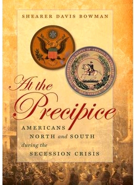 预订 At the Precipice: Americans North and South during the Secession Crisis 悬崖边缘：分裂危机期间的美国南北方（丛书）: