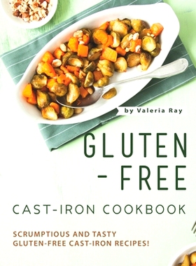 预订 Gluten-Free Cast-Iron Cookbook: Scrumptious and Tasty Gluten-Free Cast-Iron Recipes!: 9798736240166