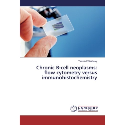 预订 Chronic B-Cell Neoplasms: Flow Cytometry Versus Immunohistochemistry: 9783659484698
