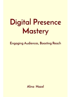 预订 Digital Presence Mastery: Engaging Audiences, Boosting Reach: 9788196879532