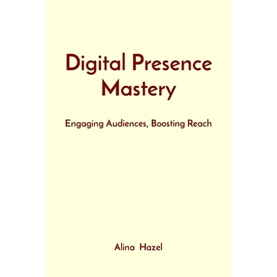 预订 Digital Presence Mastery: Engaging Audiences, Boosting Reach: 9788196879532