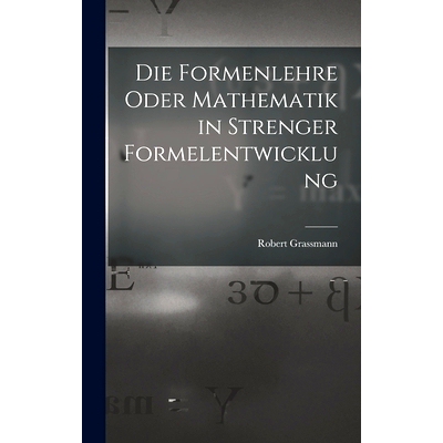 预订 Die Formenlehre Oder Mathematik in Strenger Formelentwicklung: 9781017156959