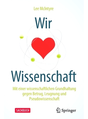 预订 Wir Lieben Wissenschaft: Mit Einer Wissenschaftlichen Grundhaltung Gegen Betrug, Leugnung Und Pseudowissenschaft: 9