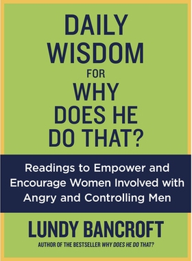预订 Daily Wisdom for Why Does He Do That?: Encouragement for Women Involved with Angry and Controlling Men: 97804252651