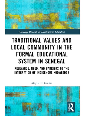 预订 Traditional Values and Local Community in the Formal Educational System in Senegal: Relevance, Need, and Barriers t