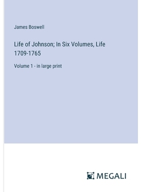 预订 Life of Johnson; In Six Volumes, Life 1709-1765: Volume 1 - in large print: 9783387324495