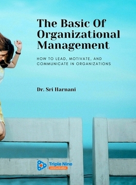 预订 The Basic Of Organizational Management: How to Lead, Motivate, and Communicate In Organizations: 9781483432533